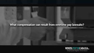 What compensation can result from overtime pay lawsuits?