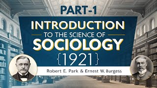 INTRODUCTION TO THE SCIENCE OF SOCIOLOGY" (1921) – ROBERT  & ERNEST  | PART-1|  AUDIO BOOK