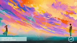 Melanie Ungar - Crazy Glue