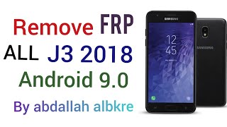 Remove FRP ALl  J3 2018 - S367 -J337  Android 9.0 by_albkre
