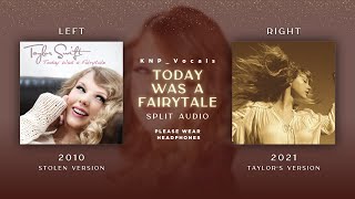 Taylor Swift - Today Was A Fairytale (Stolen vs Taylor's Version Split Audio)