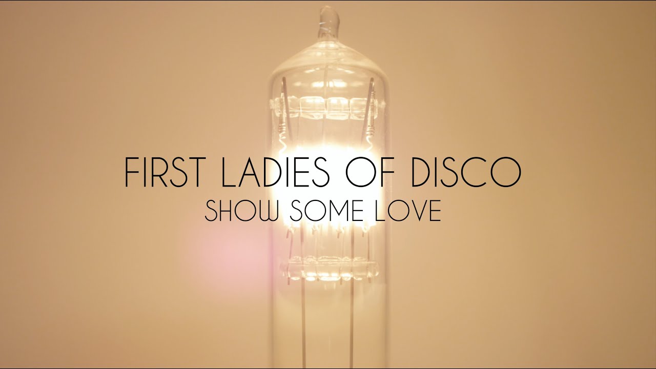 First Ladies of Disco - Show Some Love Official Video Debut