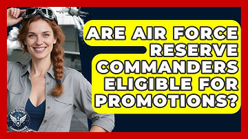 Are Air Force Reserve Commanders Eligible for Promotions? | Air Guard Commanders