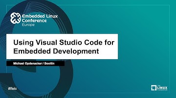 Using Visual Studio Code for Embedded Development - Michael Opdenacker, Bootlin