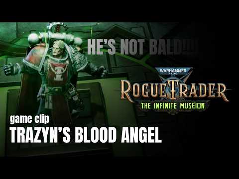 Trayzn's Blood Angel - Warhammer 40,000: Rogue Trader - The Infinite Museion DLC
