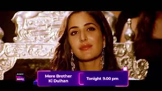 MERE BROTHER KI DULHAN TONIGHT 9 PM ON SONY MAX 2 PRIME TALKIES