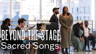 Beyond the Stage: Sacred Songs | Episode Two: The Music