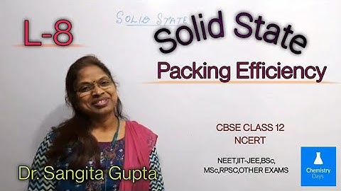 Solid State: Packing Efficiency/Packing Fraction