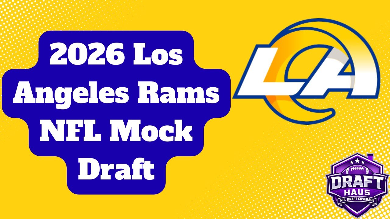 Los Angeles Rams 2026 NFL Mock Draft Vol.  1