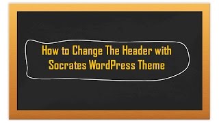 How to Change The Header with Socrates Wordpress Theme