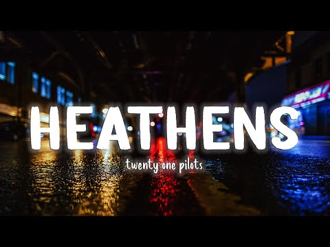 Heathens - Twenty One Pilots