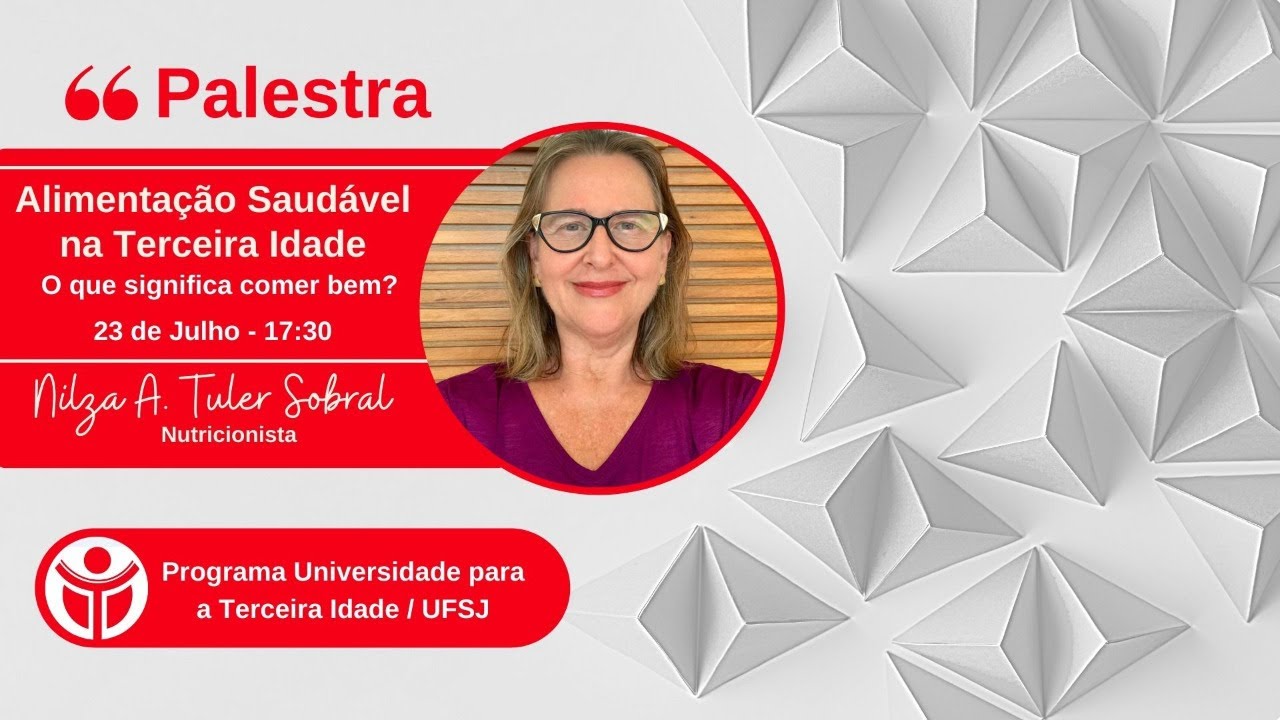 Palestra:Alimentação Saudável na Terceira Idade-O Que Significa Comer Bem?Nutricionista Nilza Sobral