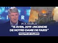 Philippe de villiers  cejourl  15 avril 2019  incendie de notredame de paris