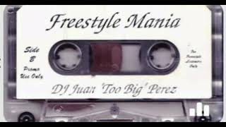Dj Juan Too Big Perez- Freestyle Mania 