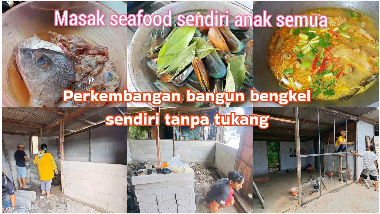 Masak yang seafood pertama dan anak2 suka,liat perkembangan bangun bengkel sendiri