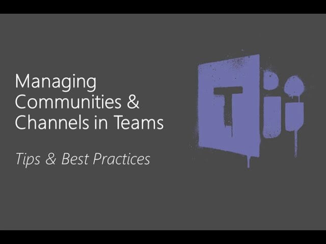 Managing communities & channels in Teams