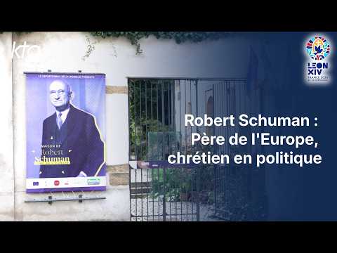 Robert Schuman : Père de l'Europe, chrétien en politique