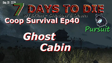 7 Days To Die Coop w/Brian Ep40 Ghost Cabin - Alpha 12.5