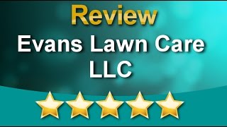 Evans Lawn Care LLC Conway  Remarkable Five Star Review by John A.