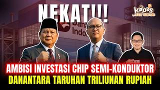 Nekat! Danantara Taruhan Investasi Chip Raksasa Triliunan Rupiah!!!