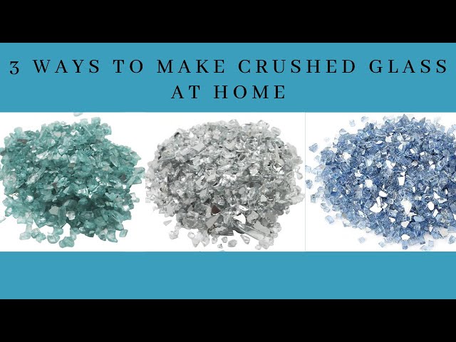 3 WAYS TO MAKE CRUSHED GLASS AT HOME! 