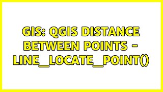 GIS: QGIS distance between points - line_locate_point()