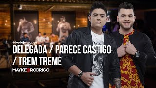 Mayke e Rodrigo - POT-POURRI DELEGADA - PARECE CASTIGO - TREME TREME #DVDdojeitoqueé