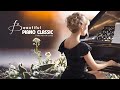 Relaxing Piano Classic Love Songs Of All Time - Breathtaking Melodies That Will Leave You Spellbound