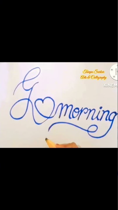 Good Morning How To Write Good Morning In Calligraphy Tumpa Sarkar Arts good-morning-how-to-write-good-morning-in-calligraphy-tumpa-sarkar-arts