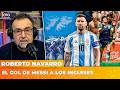 EL GOL DE MESSI A LOS INGLESES | El editorial de Roberto Navarro
