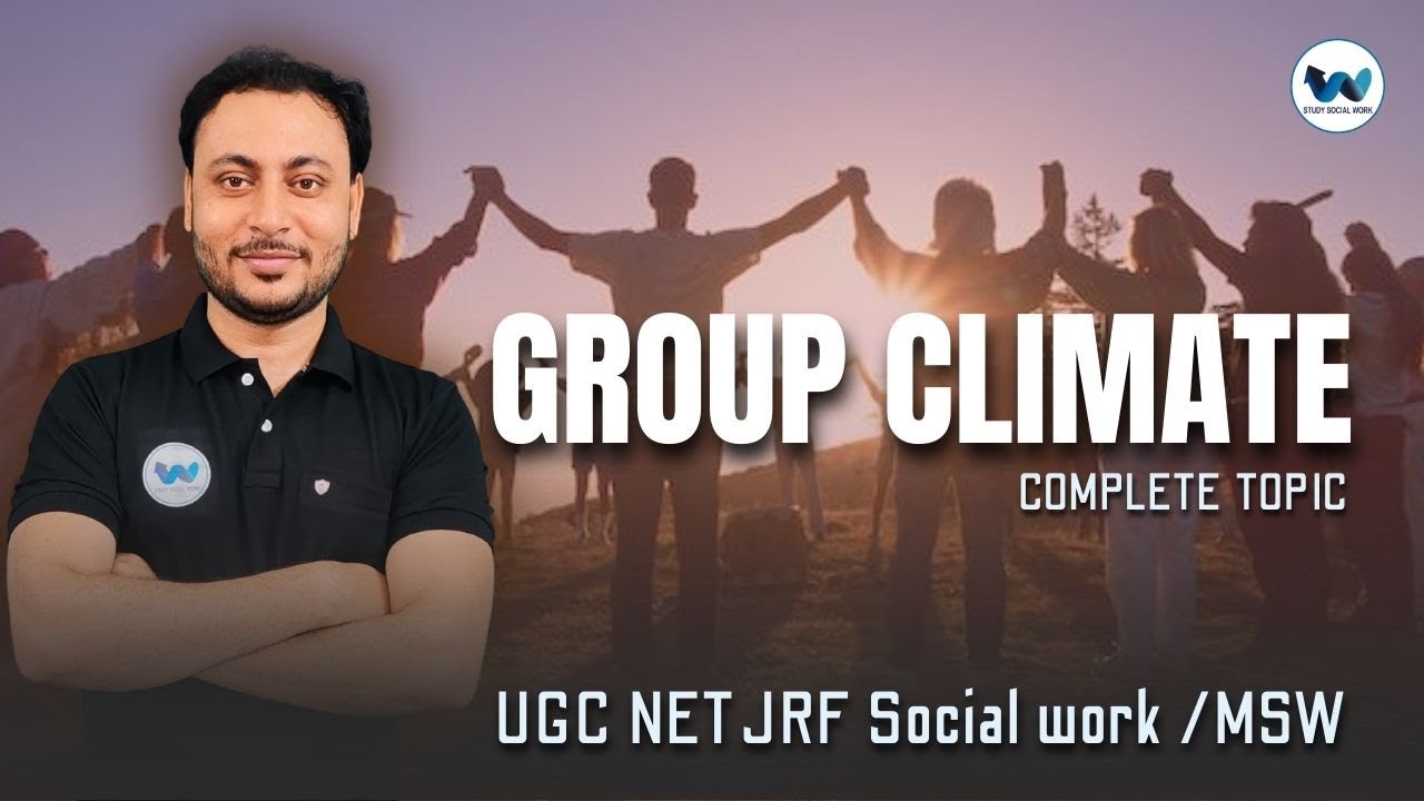 Group Climate in Social Work | Positive & Negative Group Climate | Group Work Method UGC NET & MSW