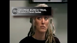 GEORGE BURCH TRIAL -  👭 Nicoles Friend Dallas (2018)