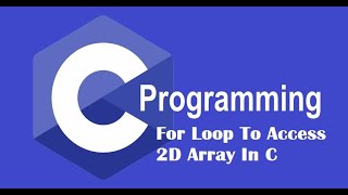 For Loop To Access 2D Array| Full Explanation With Example(@EnhanceCodeLearning