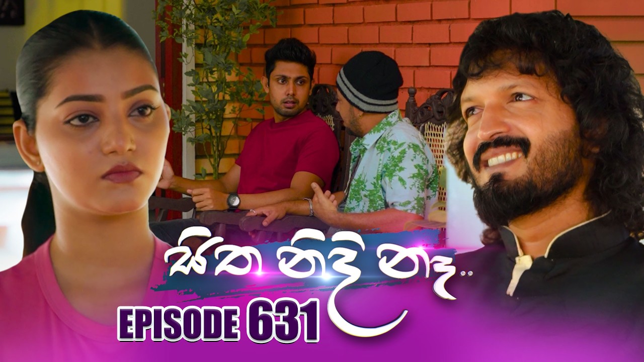 Sitha Nidi Na (සිත නිදි නෑ) | Episode 631 | 05th March 2025