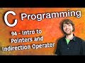 C Programming Tutorial 94 - Intro to Pointers and Indirection Operator