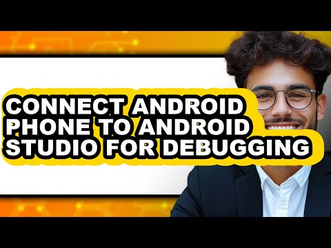 How to Connect Android Phone to Android Studio for Debugging (full Guide)
