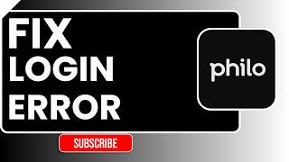 How to Fix Login Error in Philo | Easy Step-by-Step Troubleshooting Guide