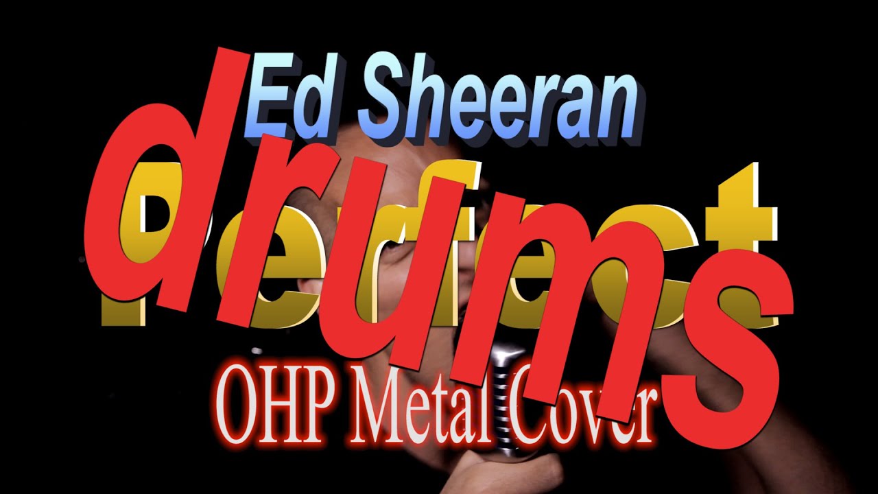 Ed Sheeran Perfect (Metal Drum Cover By OHP) YouTube