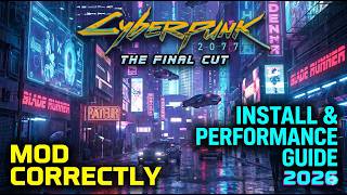 How to Mod Cyberpunk 2077 Correctly: The Final Cut Install + Performance Guide (2026)
