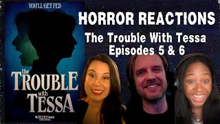 Reacting to The Trouble with Tessa Episodes 5 & 6