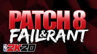 NEW PATCH 8 FAIL and RANT ★ NBA 2K20