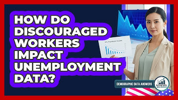 How Do Discouraged Workers Impact Unemployment Data? - Demographic Data Answers