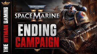 WARHAMMER 40K SPACE MARINE 2 🔥 ENDING CAMPAIGN | Final Mission &amp; Epic Boss Fight | THE HITMAN GAMIN