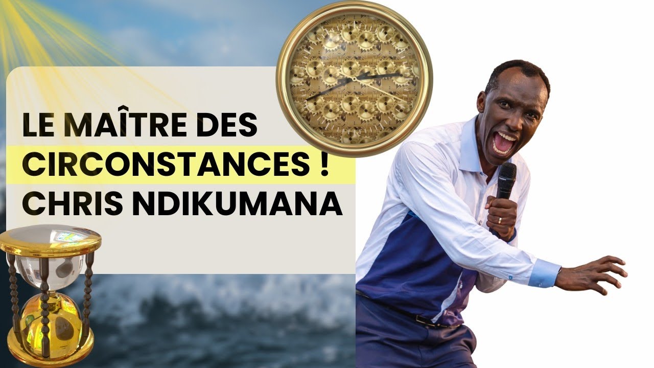 LE MAÎTRE DES CIRCONSTANCES / Chris NDIKUMANA 