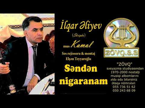 İlqar Əliyev      Səndən nigaranam