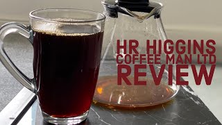 Coffee Review: HR Higgins Coffee Man LTD