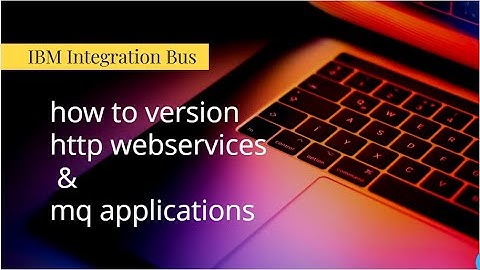 iib  - how to version http webservices & mq applications - IBM Integration Bus