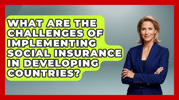 What Are The Challenges Of Implementing Social Insurance In Developing Countries?