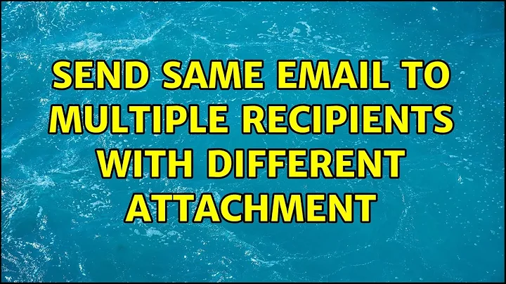 Send same email to multiple recipients with different attachment (2 Solutions!!)