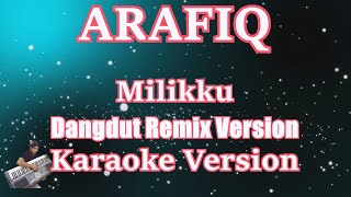 [Karaoke] Arafiq - Milikku | (Karaoke) Dangdut Remix Terbaru